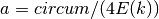 a = circum/(4E(k))